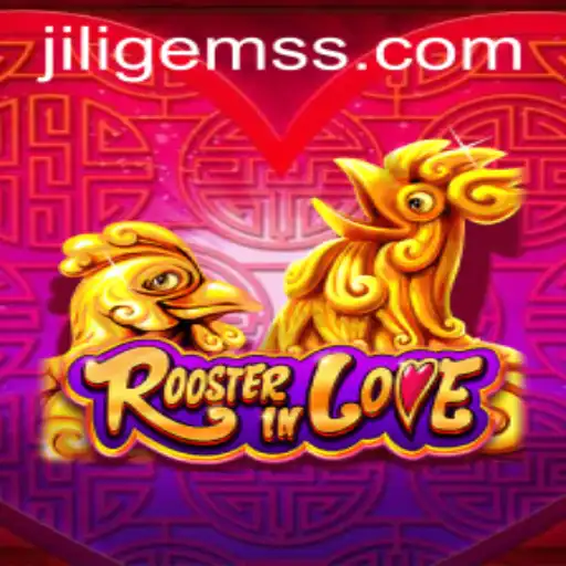 Exploring the Universe of RoosterInLove and the Magic of JILIGems
